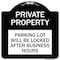 Signmission Private Property Parking Lot Will Locked After Business Hours Alum Sign, 18" x 18", BW-1818-23249 A-DES-BW-1818-23249 - alternate 1